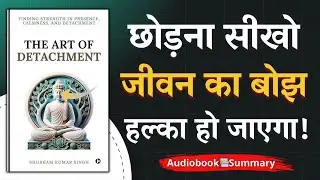 The Art of Detachment | Hindi Audiobook | Inner Peace & Emotional Freedom