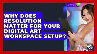Why Does Resolution Matter For Your Digital Art Workspace Setup? - The Virtual Art Desk