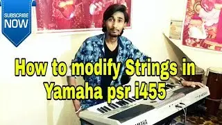 How to modify Strings in Yamaha psr i455