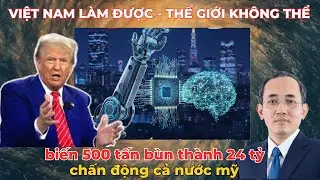 Chấn Động Nước Mỹ: Việt Nam Biến 500 Tấn Bùn Thành 24 Tỷ Như Thế Nào?
