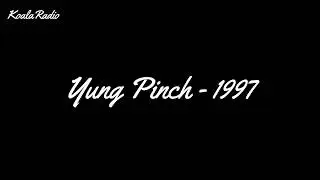 Yung Pinch - 1997 (Lyrics)