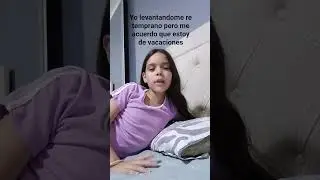 yo levant&aacute;ndome re temprano pero me acuerdo que estoy de vacaciones