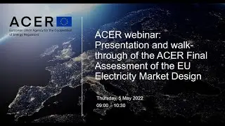 Webinar: ACER Final Assessment of the EU Wholesale Electricity Market Design