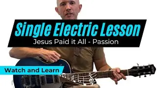 Jesus Paid It All (Passion) | Electric Guitar Lesson + Effects & Tone Guide