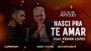 Gildean Marques - Nasci pra te amar - Feat. Frank Lopes