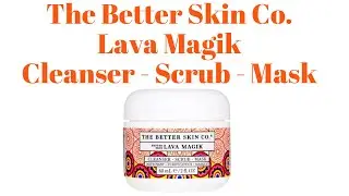 The Better Skin Co.  Lava Magik Cleanser - Scrub - Mask