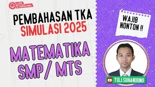 PEMBAHASAN SOAL SIMULASI TKA MATEMATIKA SMP/MTS 2025