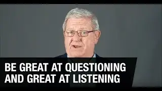 Be Great At Questioning and Great at Listening