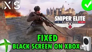 Fix Sniper Elite: Resistance Stuck on Black Screen On Xbox (Series X|S)