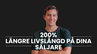 #4 - Hur du &ouml;kar livsl&auml;ngden p&aring; dina s&auml;ljare med &ouml;ver 200%