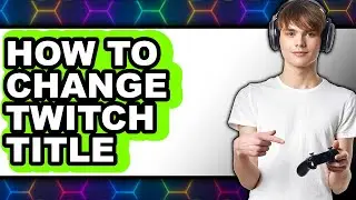 How to Change Twitch Title (updated)