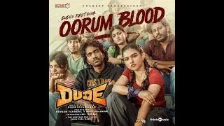 Oorum Blood | Dude | Sai Abhyankkar | Keerthiswaran