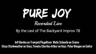 Pure Joy (Live Audio Version) by the cast of The Backyard Improv 78