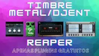 REAPER - Criando Timbre de Metal/Djent Com Plugins Gratuitos