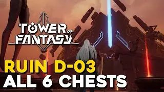 Tower Of Fantasy Ruin D-03 All 6 Chest Locations