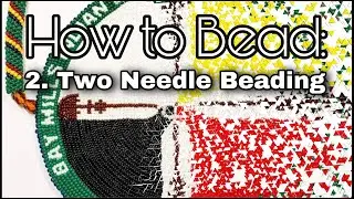 How to Bead: Two Needle Beading