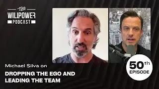 Michael Silva on Dropping the Ego and Leading The Team