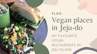 Vegan Restaurants on Jeju Island || Day 2 & 4 Jeju trip || Summer Vacation