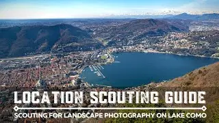 How to Location Scout for Landscape Photography | Lake Como Hiking