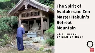 Zen Master Hakuin's Retreat Mountain ~ with Julian Daizan Skinner