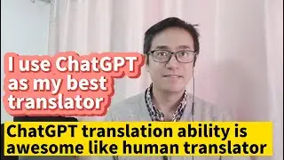 I use OpenAI ChatGPT as my best translator ChatGPT translation quality very good like a real human