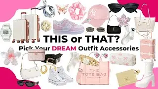 👜👟 Pick Your DREAM Outfit Accessories 💍 | THIS or THAT challenge