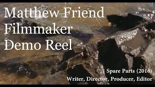 Matthew Friend -- Filmmaker Demo Reel
