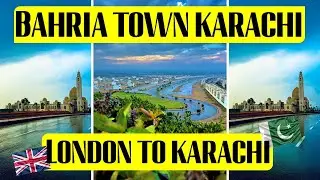 London To Bahria Town Karachi |  Quick Tour Of Bahria Town & Karachi