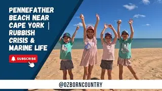 Pennefather Beach Near Cape York | Rubbish Crisis & Marine Life | Family Travel Australia