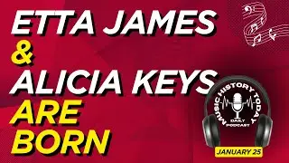 Etta James & Alicia Keys Were Born: Music History Today Podcast January 25
