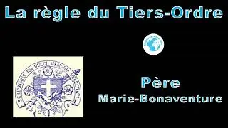 RP Marie Bonaventure - La règle du Tiers Ordre - 28 avril 2024