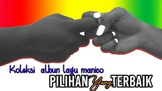 Manico group 13 lagu piliha terbaik