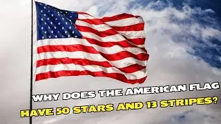 [EP7] Explore Life: Why Does The American Flag Have 50 Stars And 13 Stripes?