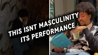 This Isn’t Masculinity. It’s Performance. 