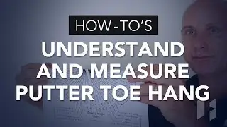 Understanding and Measuring Putter Toe Hang