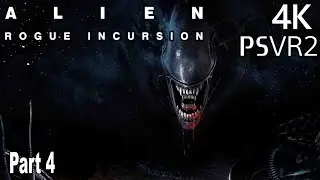 Alien Rogue Incursion Gameplay Walkthrough Part 4 PSVR2 PS5 Pro 4K