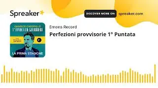Perfezioni provvisorie 1&deg; Puntata