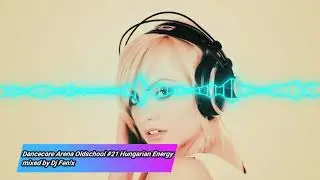 Dancecore Arena Oldschool #21 Hungarian Energy (mixed by Dj Fen!x)