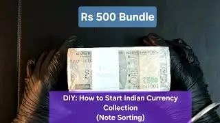 EP18: Unwrapping ₹500 Rim Notes, Sort Valuable 500 Rupee Notes, Masterclass on How to Collect Notes.