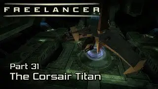 The Corsair Titan - Part 31 - Freelancer HD Edition