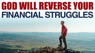 GOD IS ABOUT TO REVERSE YOUR FINANCIAL STRUGGLES &mdash; CHRISTIAN MOTIVATION