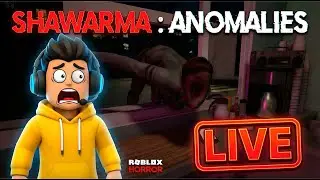 Shawarma : Anomalies - LIVE! Scary Roblox horror