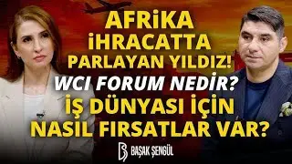 WCI Forum Ne Yapar? Türkiye'nin İhracat Menzili Düşük! Konfor Alanında Çıkmalıyız!