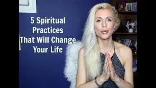 5 Spiritual PRACTICES That Will CHANGE Your LIFE