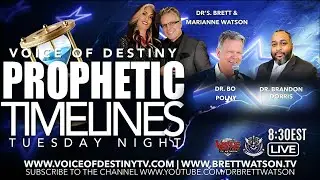 Prophetic Timelines! Dr's Brett & Marianne Watson Dr Bo Polny & Dr Brandon Dorris
