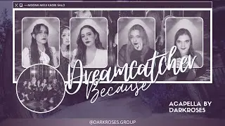 [ACAPELLA] Dreamcatcher(드림캐쳐) 'BEcause' | Vocal Cover 보컬 커버 by DarkRoses