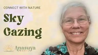 The Benefits of Sky Gazing | HeartLight with Anasuya Basil
