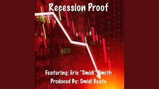 Recession Proof (feat. Eric &ldquo;Smidi&rdquo; Smith)