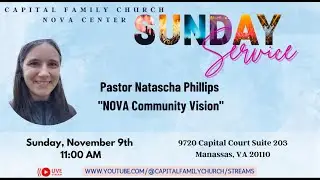CFC NOVA FAMILY SERVICE 11-9-2025,  Natasha Philips ;