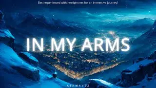 In My Arms - Emotional Chill Future Bass | Aerwavez Music